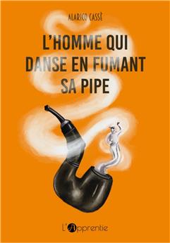 L´HOMME QUI DANSE EN FUMANT SA PIPE