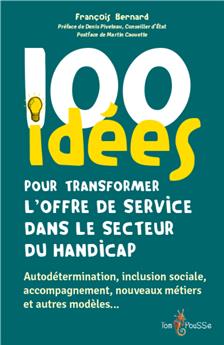 100 IDÉES POUR TRANSFORMER L´OFFRE DE SERVICE DANS LE SECTEUR DU HANDICAP