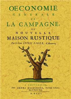 OÉCONOMIE GÉNÉRALE DE LA CAMPAGNE, OU NOUVELLE MAISON RUSTIQUE