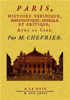 PARIS, HISTOIRE VÉRIDIQUE, ANECDOTIQUE, MORALE ET CRITIQUE