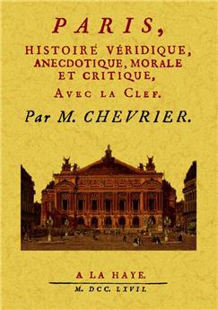 PARIS, HISTOIRE VÉRIDIQUE, ANECDOTIQUE, MORALE ET CRITIQUE