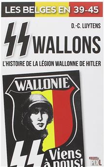 SS WALLONS - L´HISTOIRE DE LA LEGION WALLONNE DE HILTER