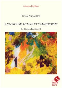 ANACROUSE, HYMNE ET CATASTROPHE