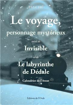 LE VOYAGE, PERSONNAGE MYSTÉRIEUX SUIVI DE INVISIBLE.