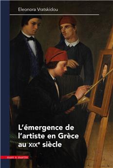 L´ÉMERGENCE DE L´ARTISTE EN GRÈCE AU XIXe SIÈCLE (1840-1890).