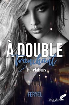 À DOUBLE TRANCHANT : TOME 2 - RÉVÉLATIONS