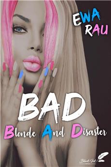 B.A.D ( BLOND AND DISASTER)