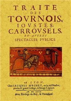 TRAITÉ DES TOURNOIS, IOUSTES, CARROUSELS