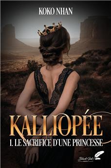 KALLIOPÉÉ : TOME 1 - LE SACRIFICE D´UNE PRINCESSE