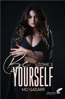 BE YOURSELF : TOME 3