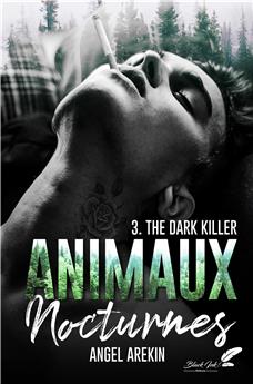 ANIMAUX NOCTURNES : TOME 3 - THE DARK KILLER