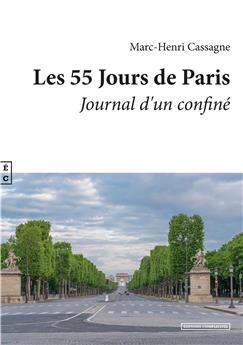 LES 55 JOURS DE PARIS - JOURNAL D’UN CONFINÉ SUIVI DE DE L’INCERTITUDE D’ÊTRE