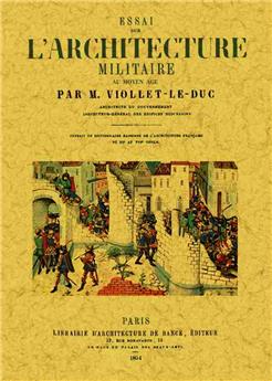 ESSAI SUR L'ARCHITECTURE MILITAIRE AU MOYEN-ÂGE