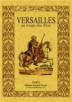 VERSAILLES AU TEMPS DES ROIS, LA PETITE HISTOIRE