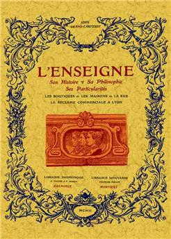 L'ENSEIGNE : SON HISTOIRE, SA PHILOSOPHIE, SES PARTICULARITÉS, LES BOUTIQUES, LES MAISONS, LA RUE