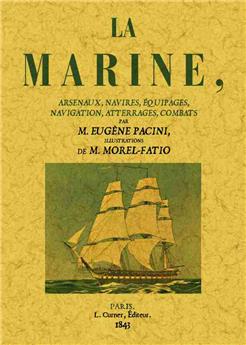 LA MARINE, ARSENAUX, NAVIRES, ÉQUIPAGES, NAVIGATION, ATTERRAGES, COMBATS