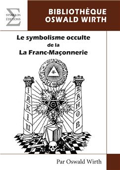 LE SYMBOLISME OCCULTE DE LA FRANC-MACONNERIE