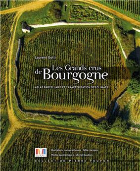 LES GRANDS CRUS DE BOURGOGNE : ATLAS PARCELLAIRE ET CARACTÉRISATION DES CLIMATS.