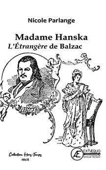 MADAME HANSKA, L´ÉTRANGÈRE DE BALZAC
