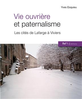 VIE OUVRIÈRE ET PATERNALISME : LES CITÉS DE LAFARGE À VIVIERS