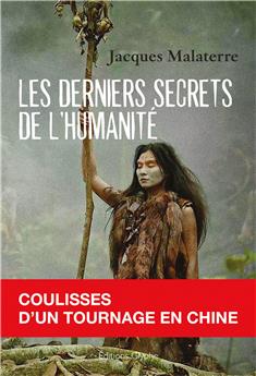 LES DERNIERS SECRETS DE L´HUMANITÉ Â€” COULISSES D´UN TOURNAGE EN CHINE