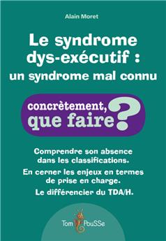 LE SYNDROME DYS-EXÉCUTIF : UN SYNDROME ENCORE MAL CONNU