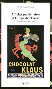 AFFICHES PUBLICITAIRES D´EUROPE DE L´OUEST : UNE ANTHOLOGIE (1870-1970)