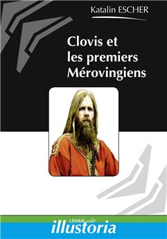 CLOVIS ET LES PREMIERS MÉROVINGIENS