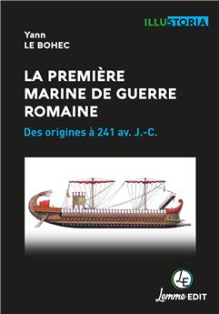 LA PREMIÈRE MARINE DE GUERRE ROMAINE : DES ORIGINES À 241 AV. J.-C.