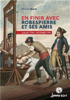 EN FINIR AVEC ROBESPIERRE ET SES AMIS