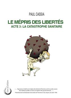 LE MÉPRIS DES LIBERTÉS : ACTE 3 - LA CATASTROPHE SANITAIRE
