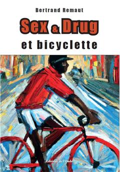 SEX & DRUG ET BICYCLETTE