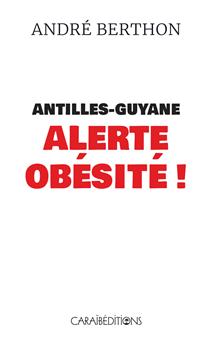 ANTILLES-GUYANE ALERTE OBÉSITÉ !