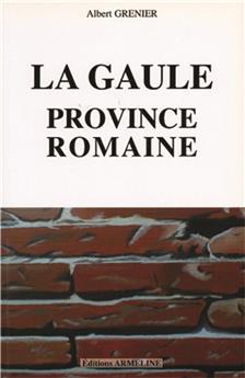 LA GAULE, PROVINCE ROMAINE