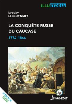 LA CONQUÊTE RUSSE DU CAUCASE : 1774-1864