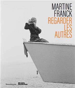 MARTINE FRANCK : REGARDER LES AUTRES.