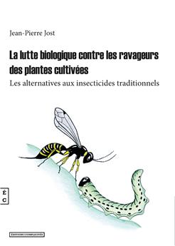 LA LUTTE BIOLOGIQUE CONTRE LES RAVAGEURS DES PLANTES CULTIVÉES LES ALTERNATIVES AUX INSECTICIDES TRADITIONNELS