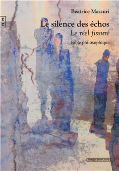 LE SILENCE DES ECHOS - LE RÉEL FISSURÉ