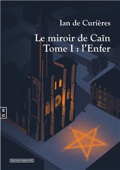LE MIROIR DE CAÏN : TOME I - L’ENFER