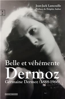 BELLE ET VÉHÉMENTE DERMOZ : GERMAINE DERMOZ (1888-1966)