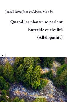 QUAND LES PLANTES SE PARLENT : ENTRAIDE ET RIVALITÉ (ALLÉLOPATHIE)
