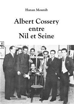 ALBERT COSSERY ENTRE NIL ET SEINE