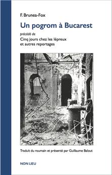 UN POGROM À BUCAREST PRÉCÉDÉ DE ´CINQ JOURS CHEZ LES LÉPREUX ET AUTRES REPORTAGES´