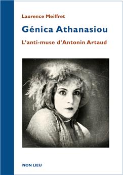 GÉNICA ATHANASIOU : L’ANTI-MUSE D’ANTONIN ARTAUD.