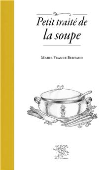 PETIT TRAITÉ DE LA SOUPE