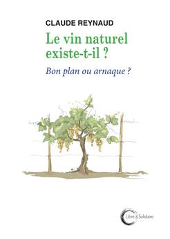 LE VIN NATUREL EXISTE-T-IL ? : BON PLAN OU ARNAQUE ?
