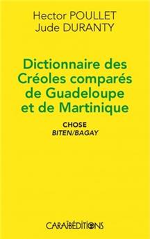 DICTIONNAIRE DES CREOLES COMPARES DE GUADELOUPE ET DE MARTINIQUE, CHOSE BITEN/BAGAY