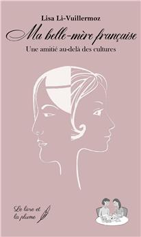 MA BELLE-MÈRE FRANCAISE : UNE AMITIÉ AU-DELÀ DES CULTURES