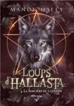 LES LOUPS D´HALLASTA - 4 - LA SORCIÈRE DE LUONNON
