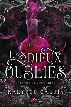 LES DIEUX OUBLIÉS : 3. LÉTHÉ ET APHRODITE